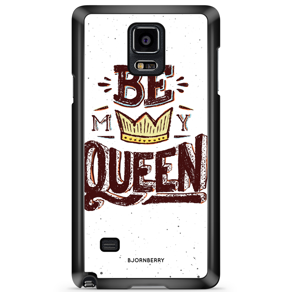 Samsung Galaxy Note 4 Case - Be My Queen