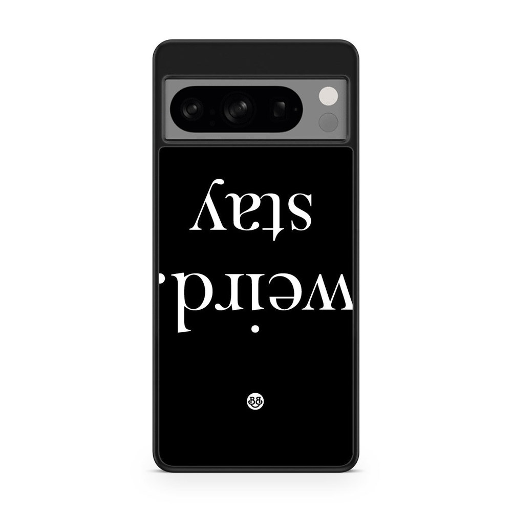 Google Pixel 8 Pro Case - STAY WEIRD