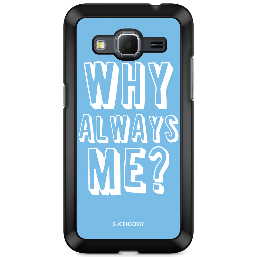 Samsung Galaxy Core Prime Case - Why Always Me?