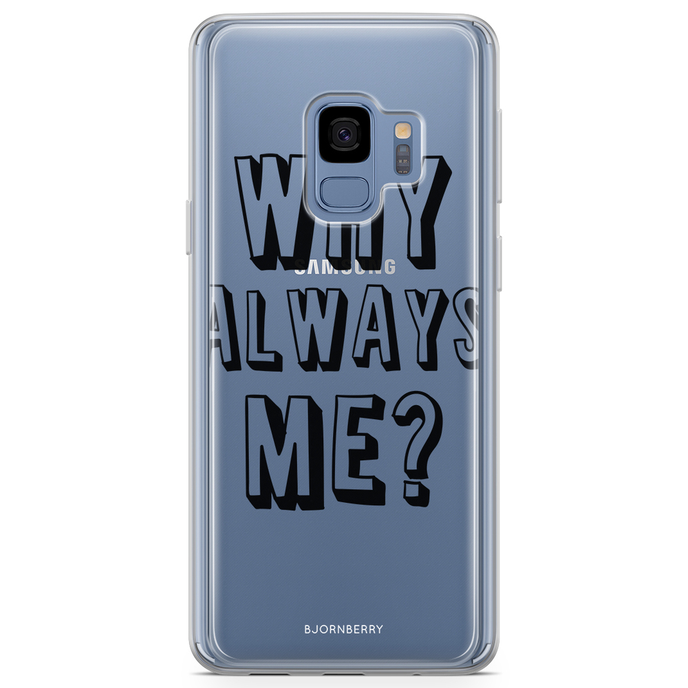 Samsung Galaxy S9 Fashion Case - Why Always Me?