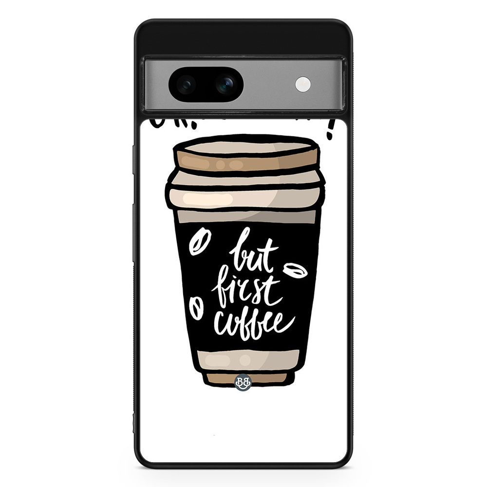 Google Pixel 7a Case - But First Coffee