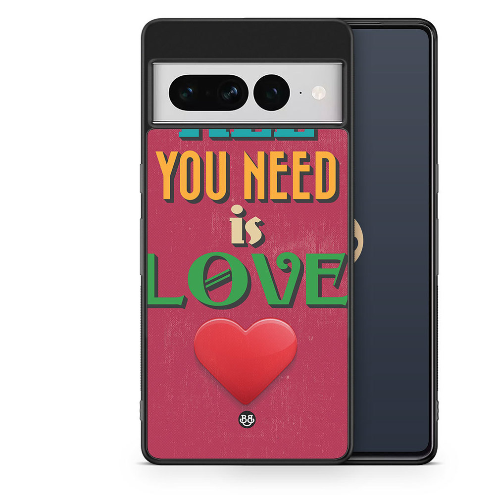 Google Pixel 7 Pro Case - All You Need Is Love