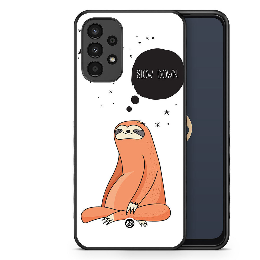 Samsung Galaxy A13 Case - SLOW DOWN