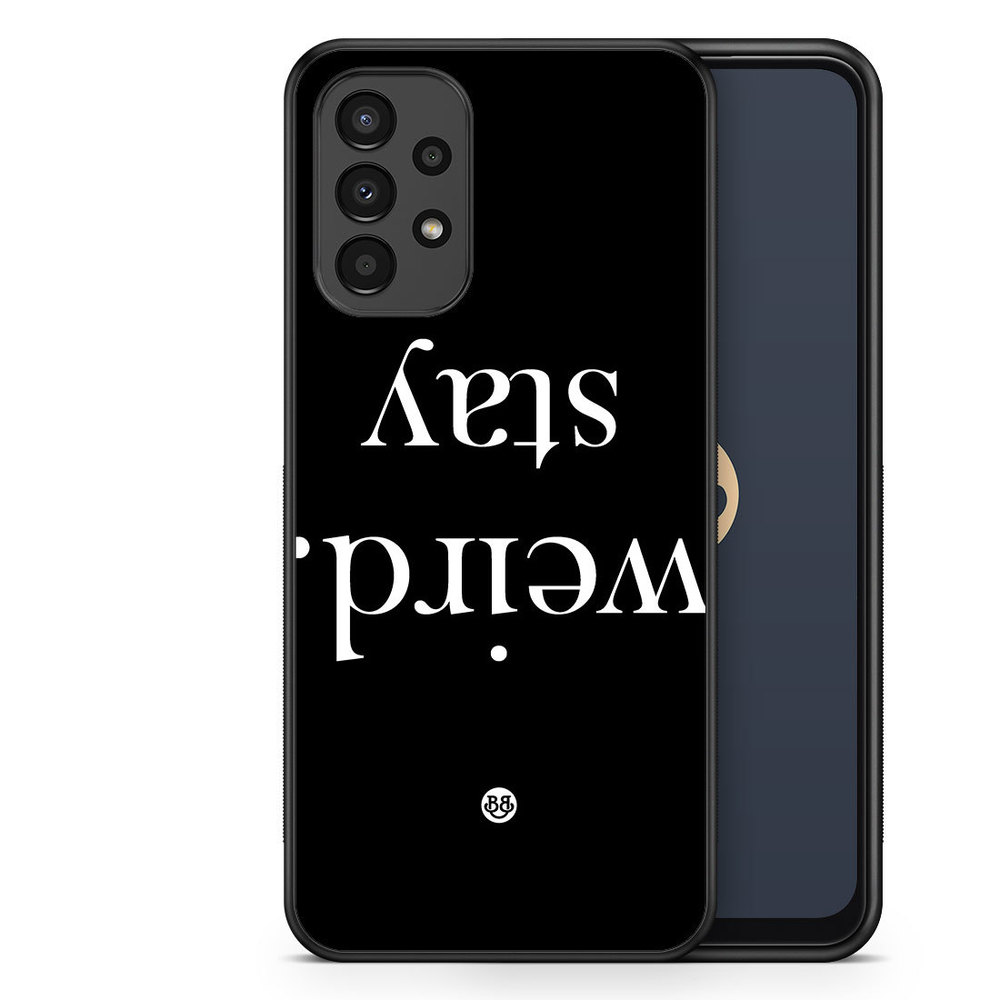Samsung Galaxy A13 Case - STAY WEIRD