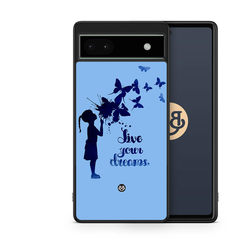 Google Pixel 6a Case - Live your dreams