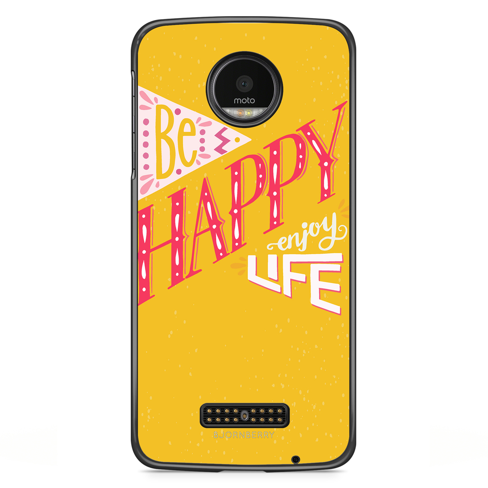 Moto Z2 Play Case - Be Happy