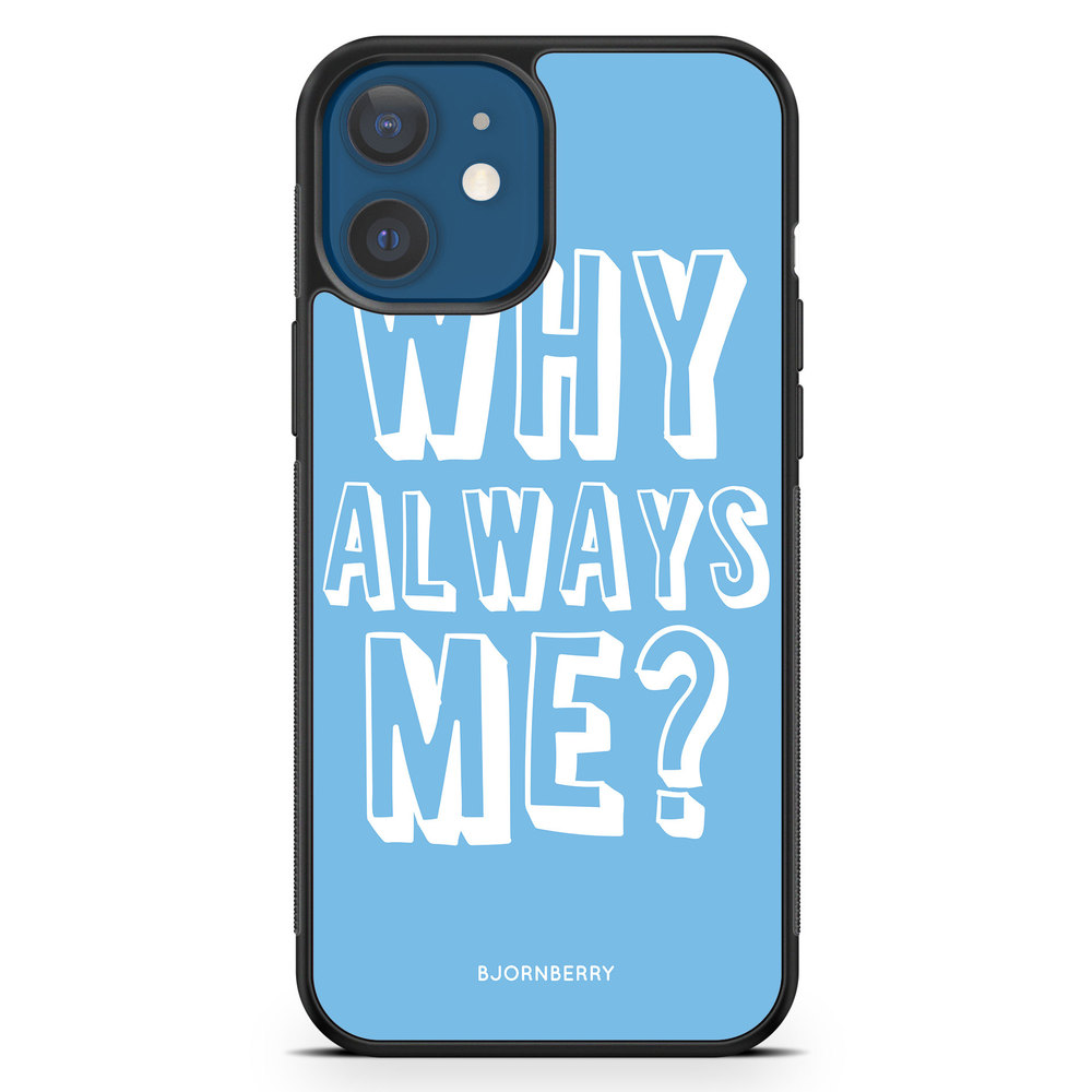 iPhone 12 Mini Case - Why Always Me?