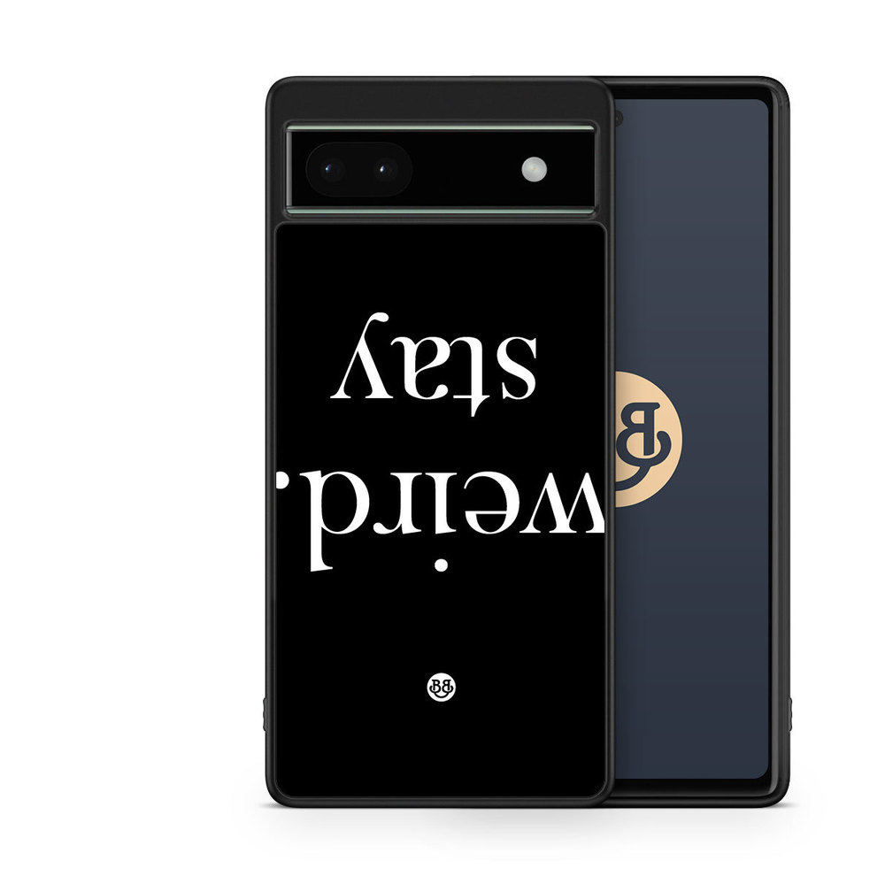 Google Pixel 6a Case - STAY WEIRD