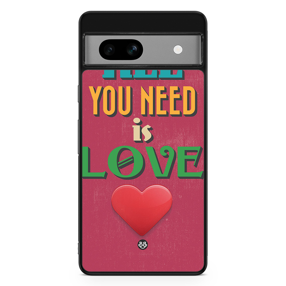 Google Pixel 7a Case - All You Need Is Love
