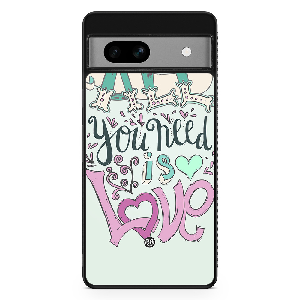 Google Pixel 7a Case - All You Need Is Love