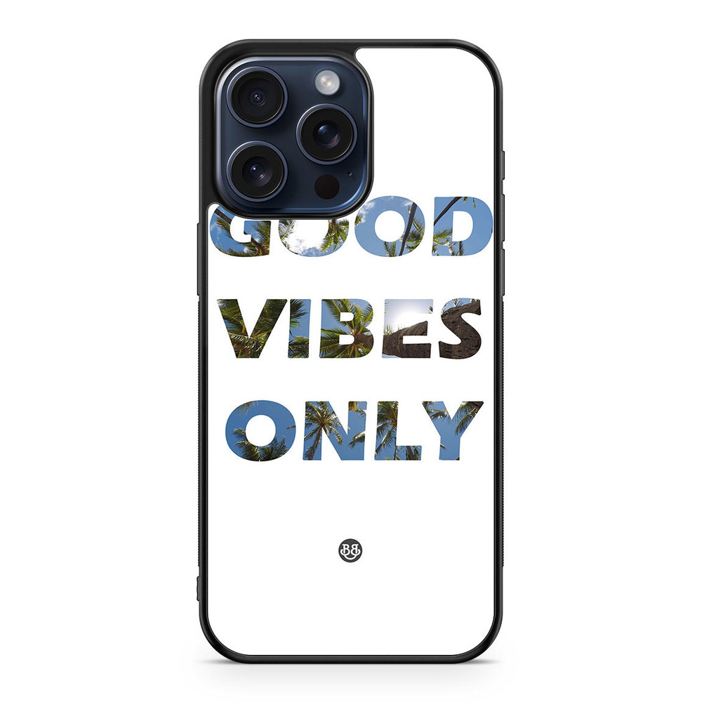 iPhone 15 Pro Max Case - Good Vibes Only