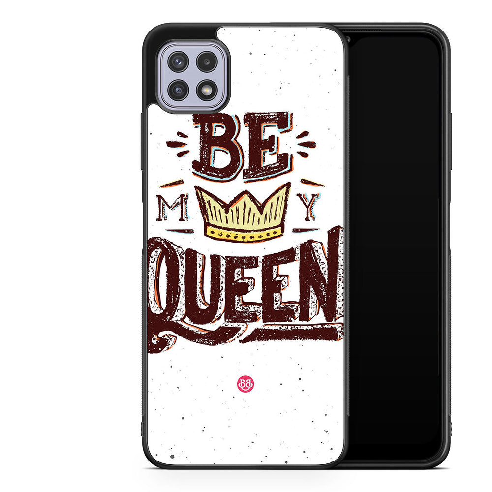 Samsung Galaxy A22 4G Case - Be My Queen