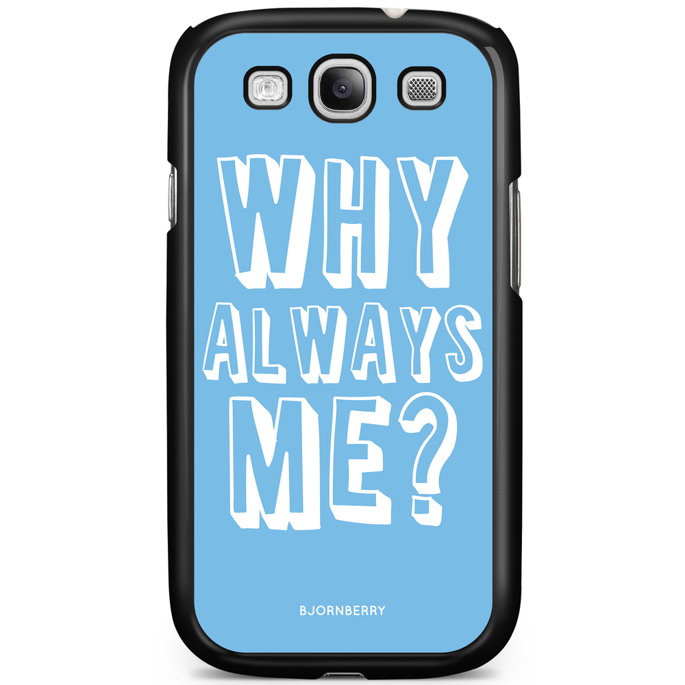 Samsung Galaxy S3 Mini Case - Why Always Me?