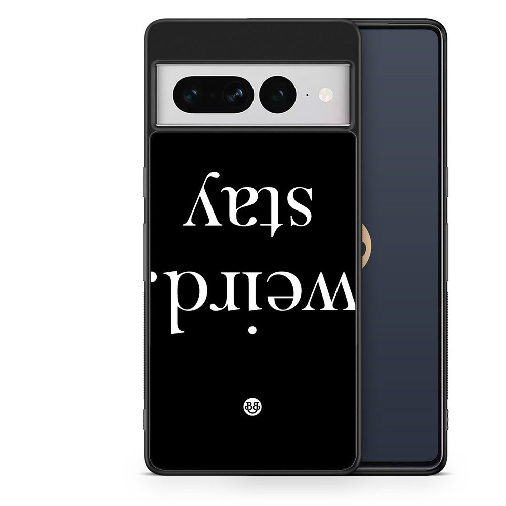 Google Pixel 7 Pro Case - STAY WEIRD