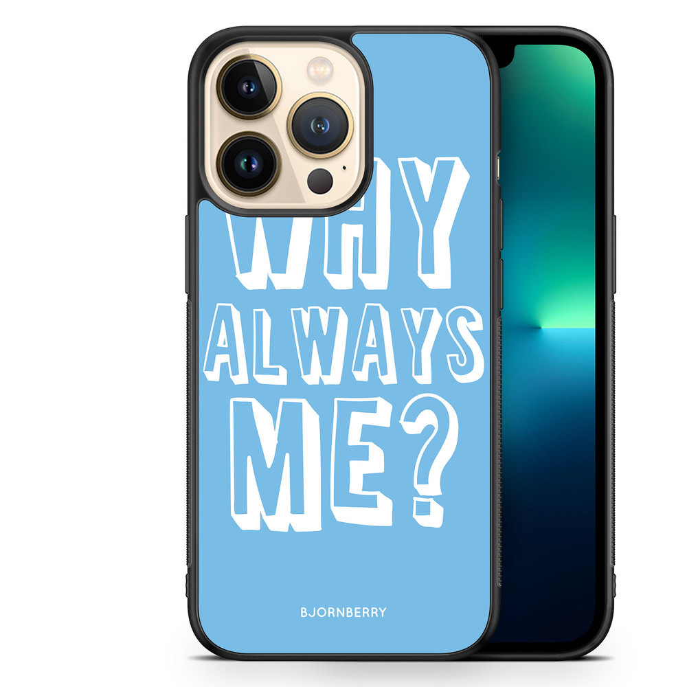 iPhone 13 Pro Case - Why Always Me?