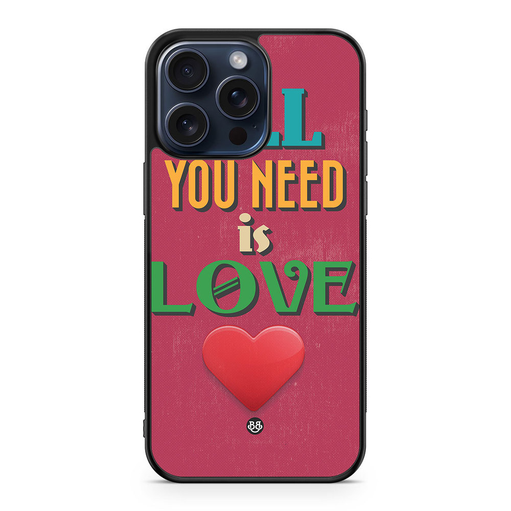 iPhone 15 Pro Max Case - All You Need Is Love
