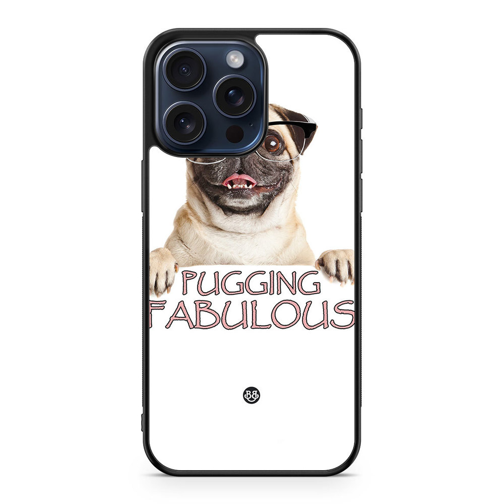 iPhone 15 Pro Max Case - Pugging Fabulous