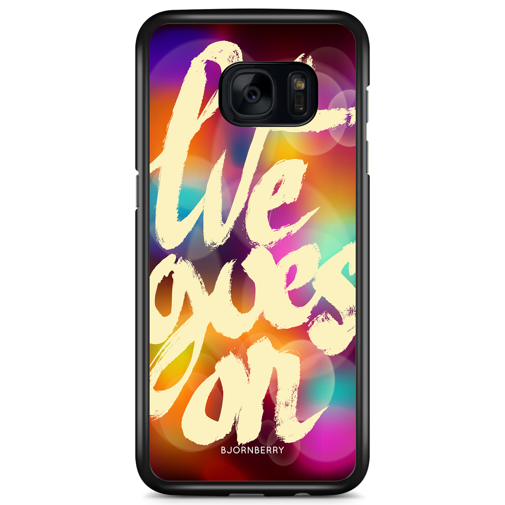 Samsung Galaxy S7 Case - Life goes on