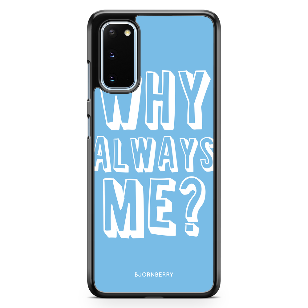 Samsung Galaxy S20 FE Case - Why Always Me?