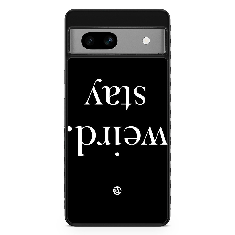 Google Pixel 7a Case - STAY WEIRD