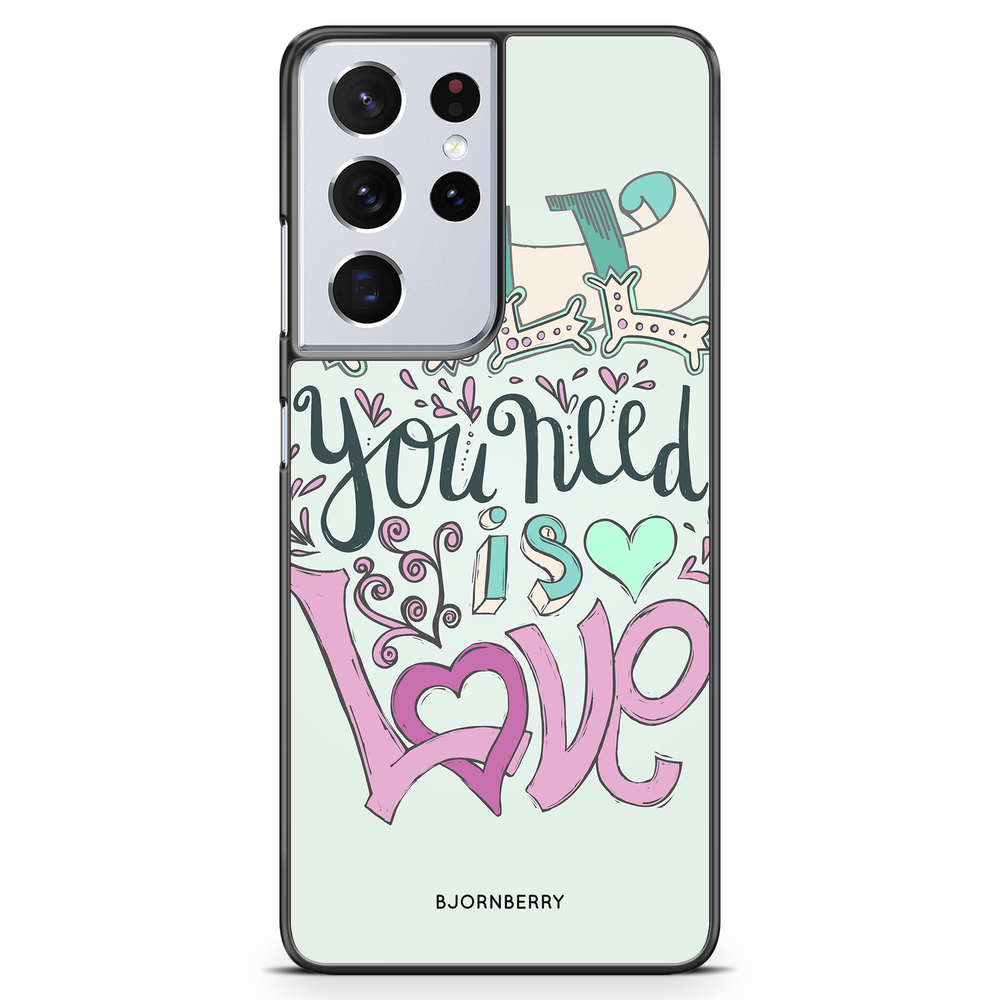 Samsung Galaxy S21 Ultra Case - All You Need Is Love