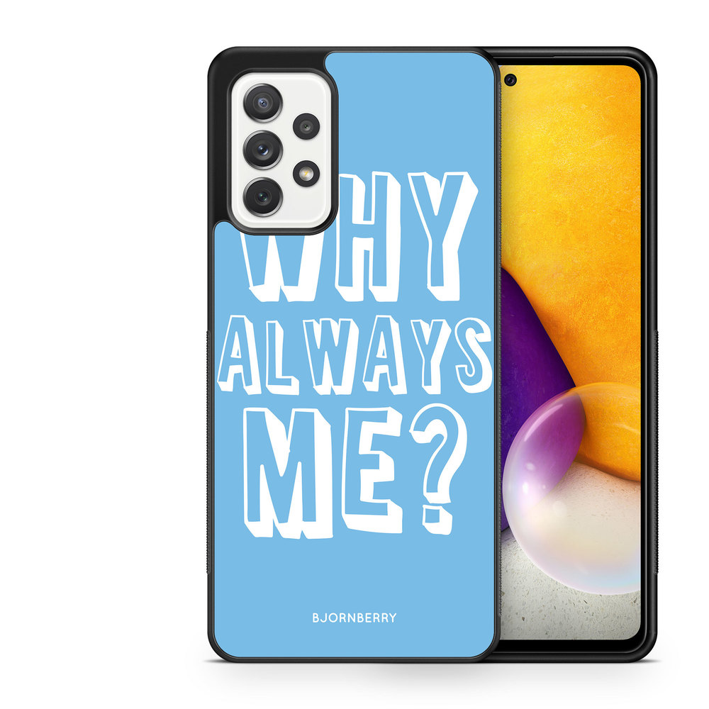 Samsung Galaxy A52/A52s 5G Case - Why Always Me?
