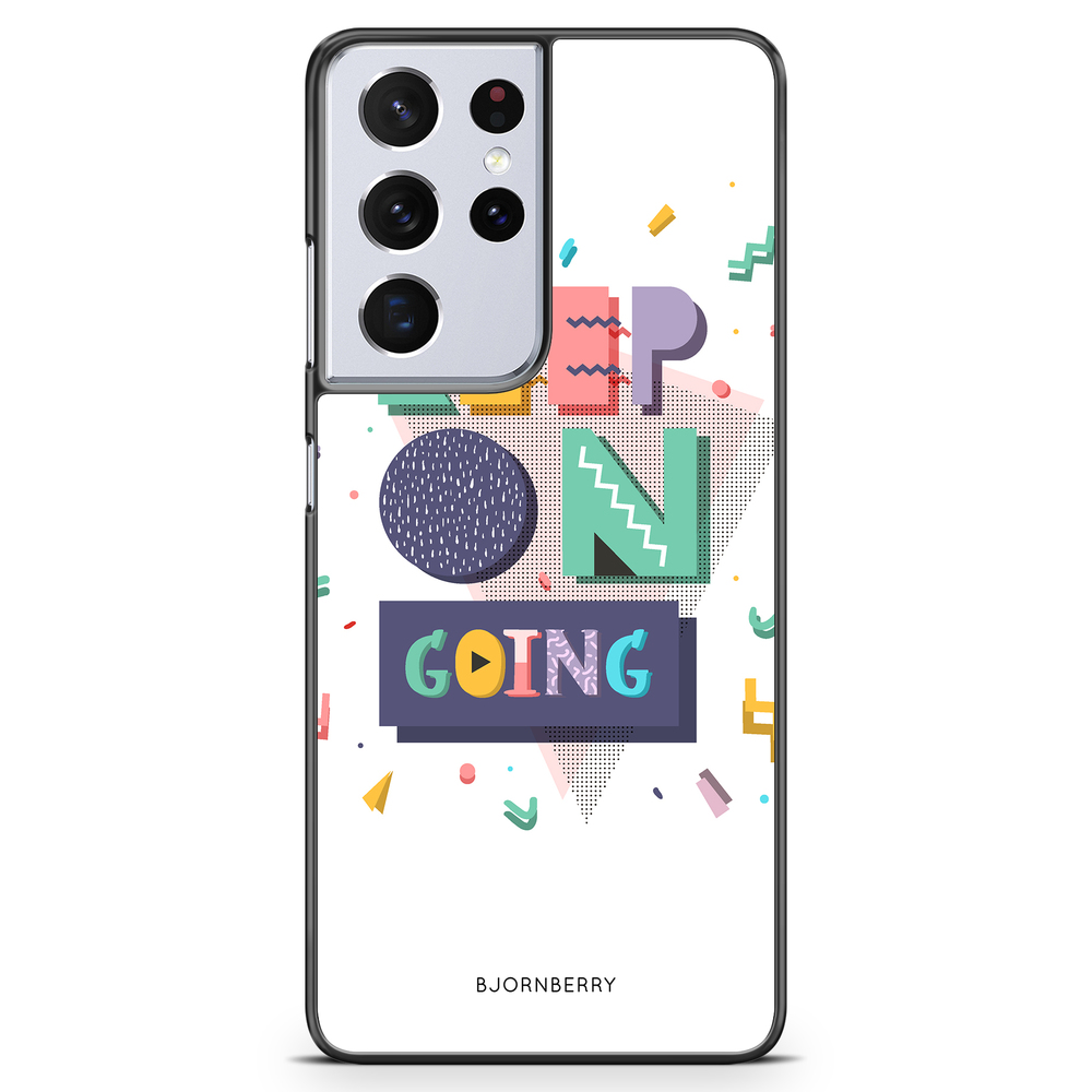 Samsung Galaxy S21 Ultra Case - Keep on going