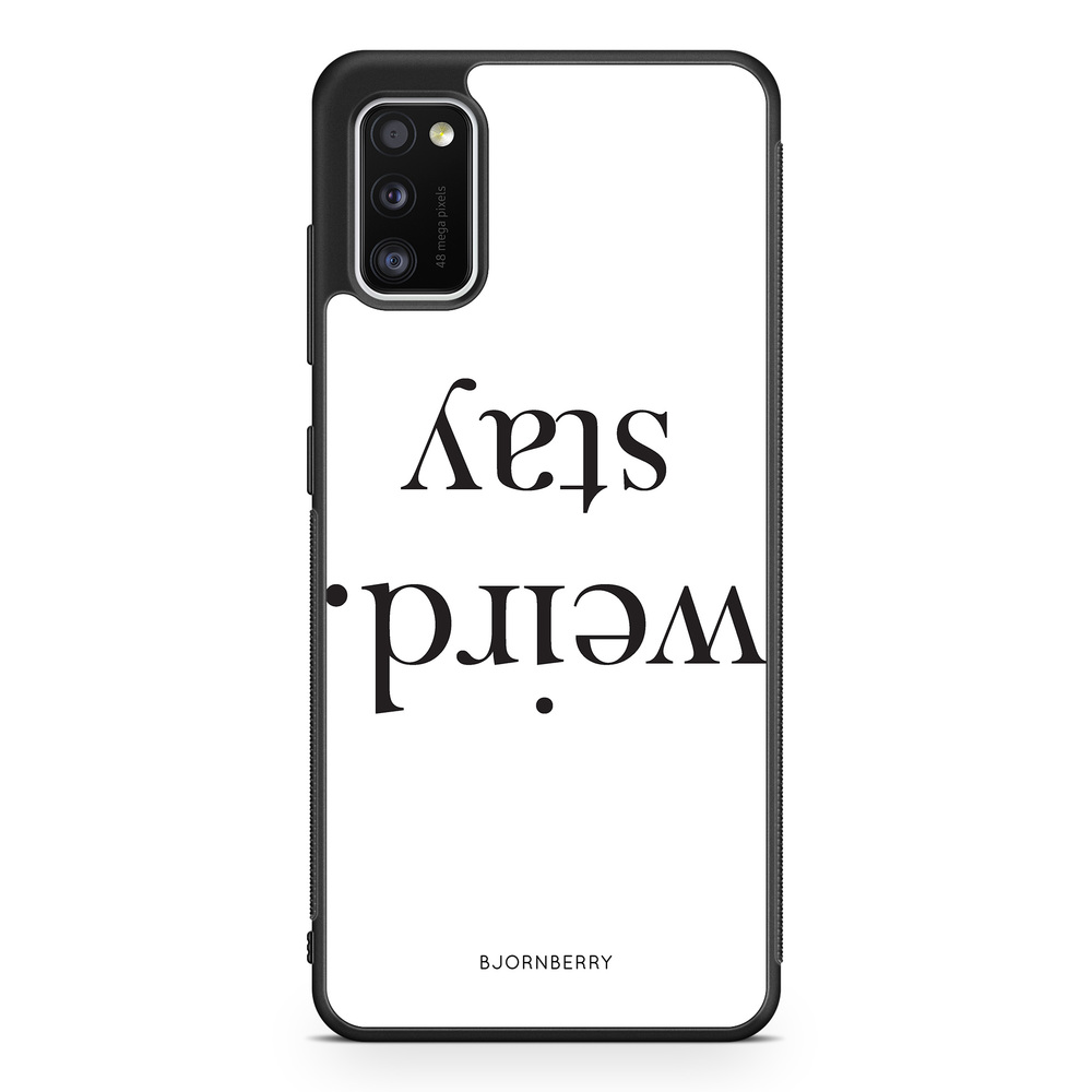 Samsung Galaxy A41 Case - STAY WEIRD
