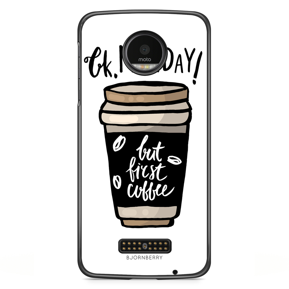 Moto Z2 Play Case - But First Coffee