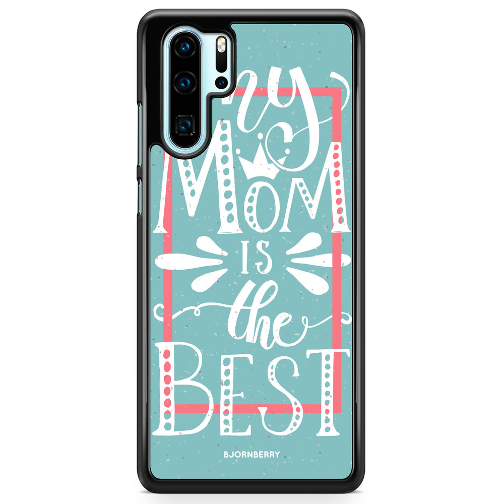 Huawei P30 Pro Case - Mom is the best