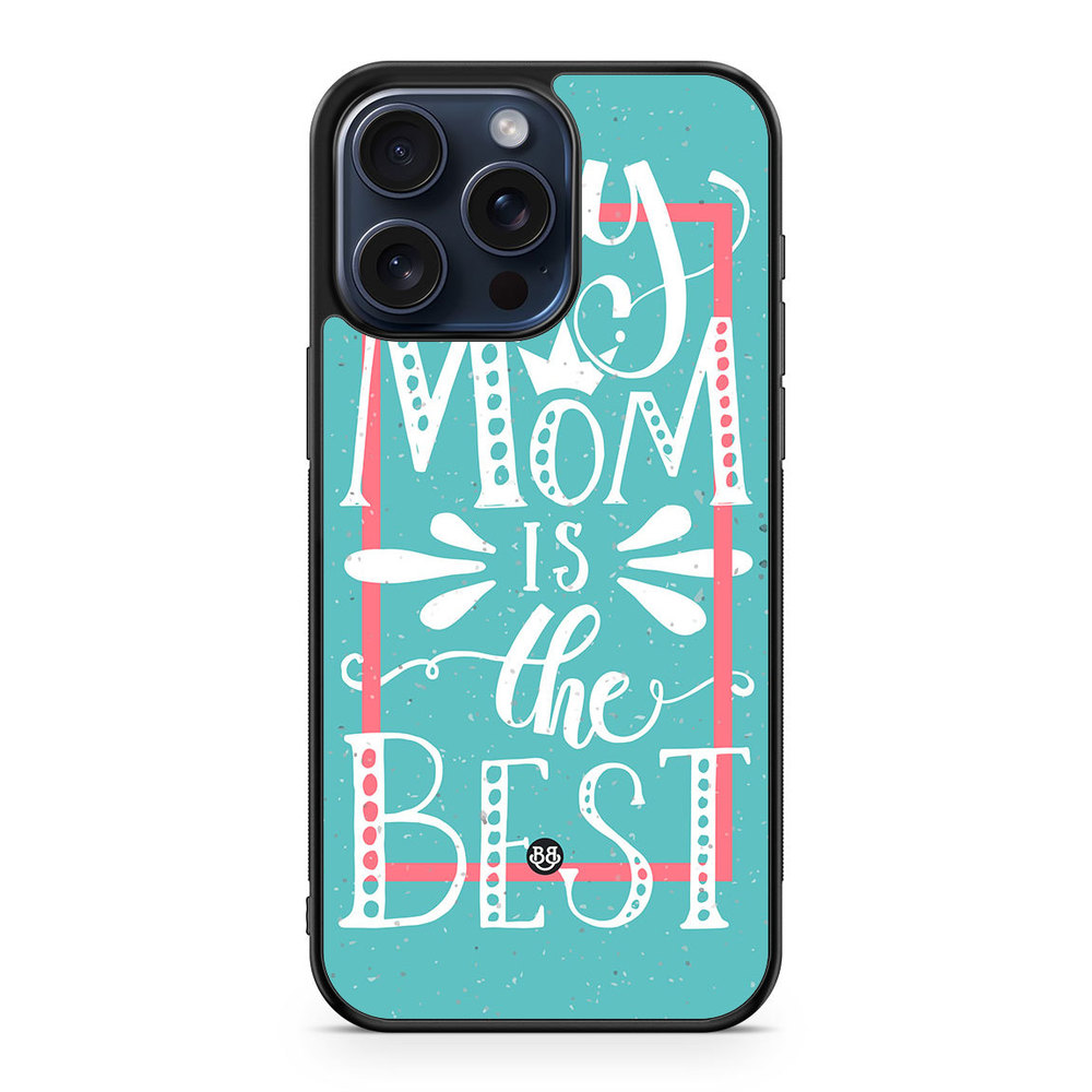 iPhone 15 Pro Max Case - Mom is the best