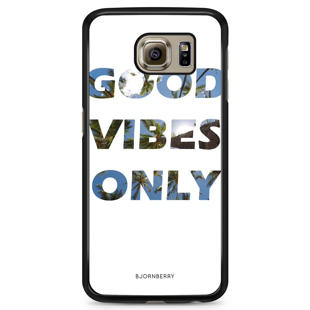 Samsung Galaxy S6 Case - Good Vibes Only