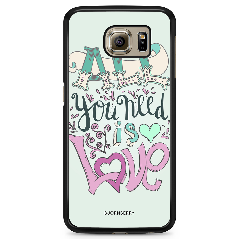 Samsung Galaxy S6 Case - All You Need Is Love