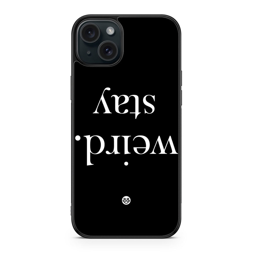 iPhone 15 Plus Case - STAY WEIRD