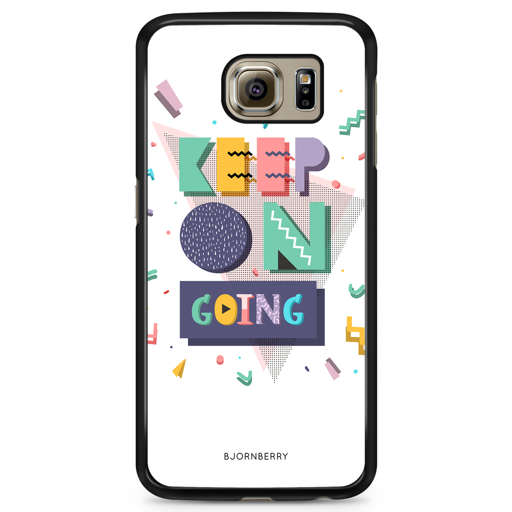 Samsung Galaxy S6 Case - Keep on going