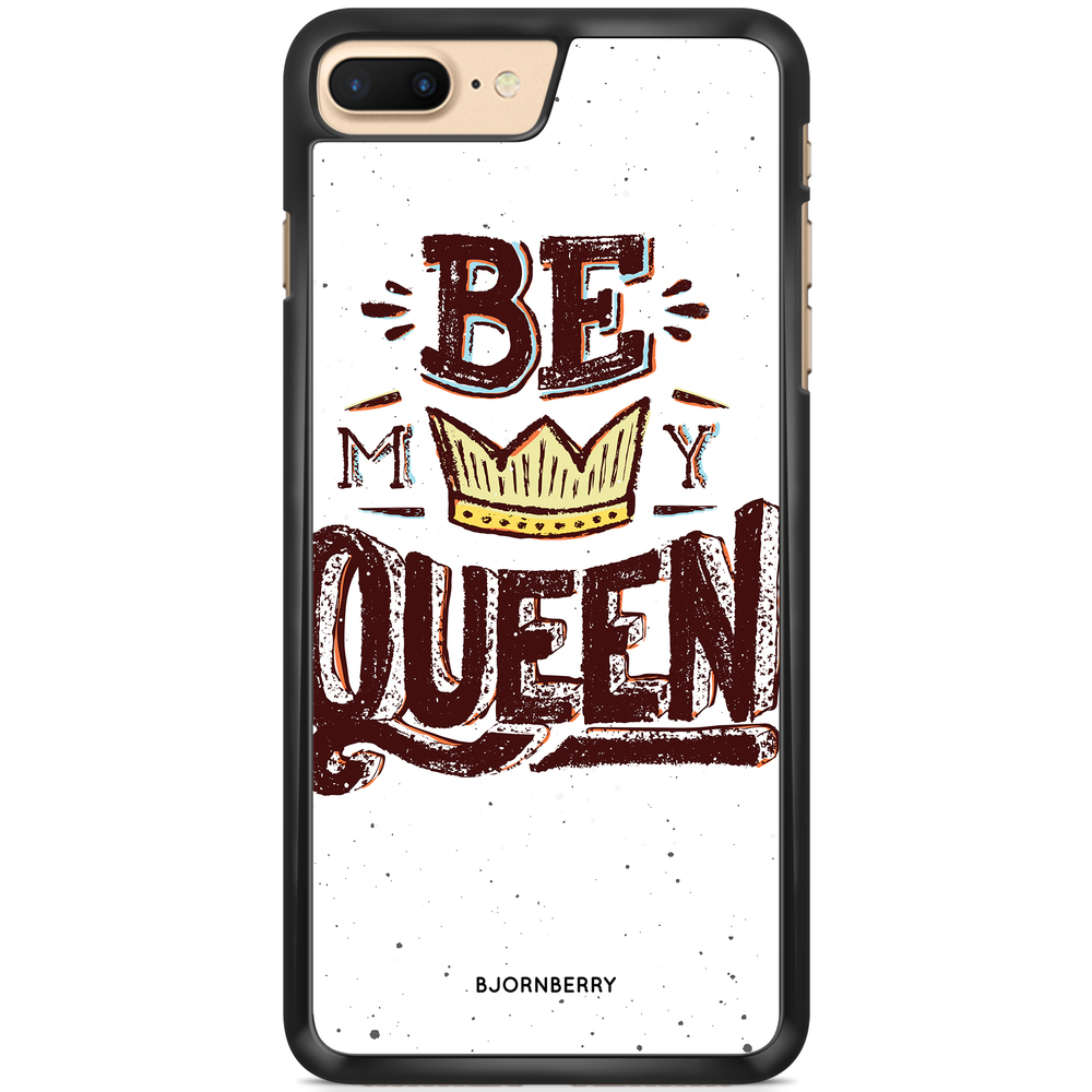 iPhone 7 Plus Case - Be My Queen
