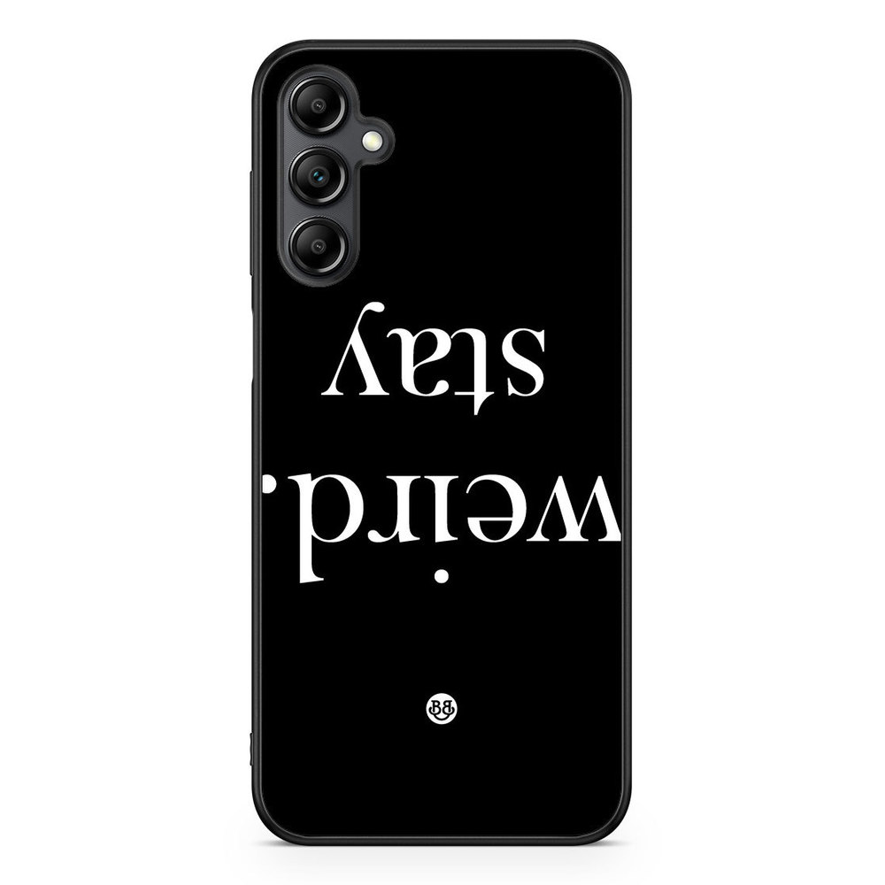 Samsung Galaxy A14 4G/5G Case - STAY WEIRD