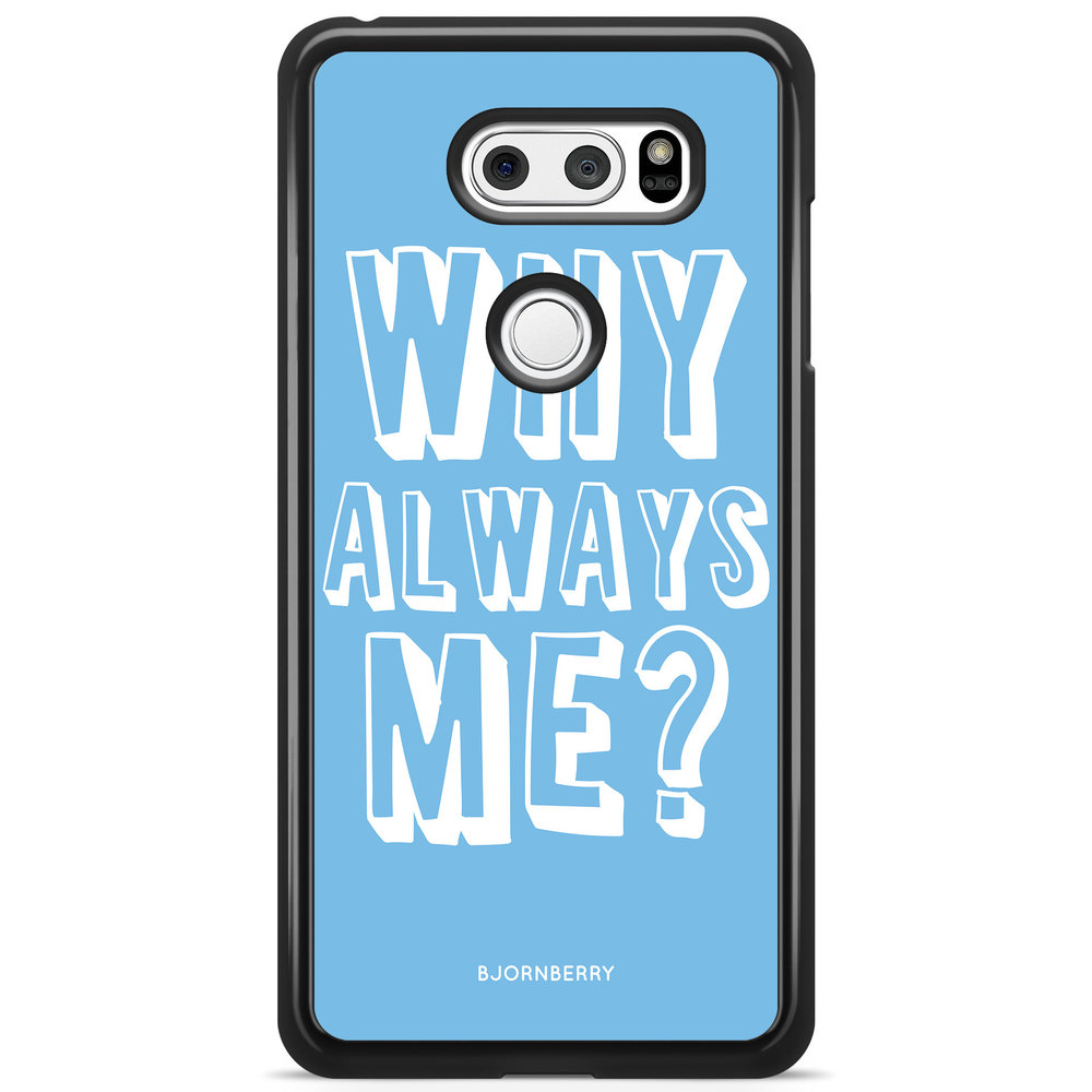 LG V30 Case - Why Always Me?