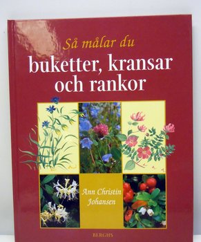 Så målar du Buketter, kransar och rankor