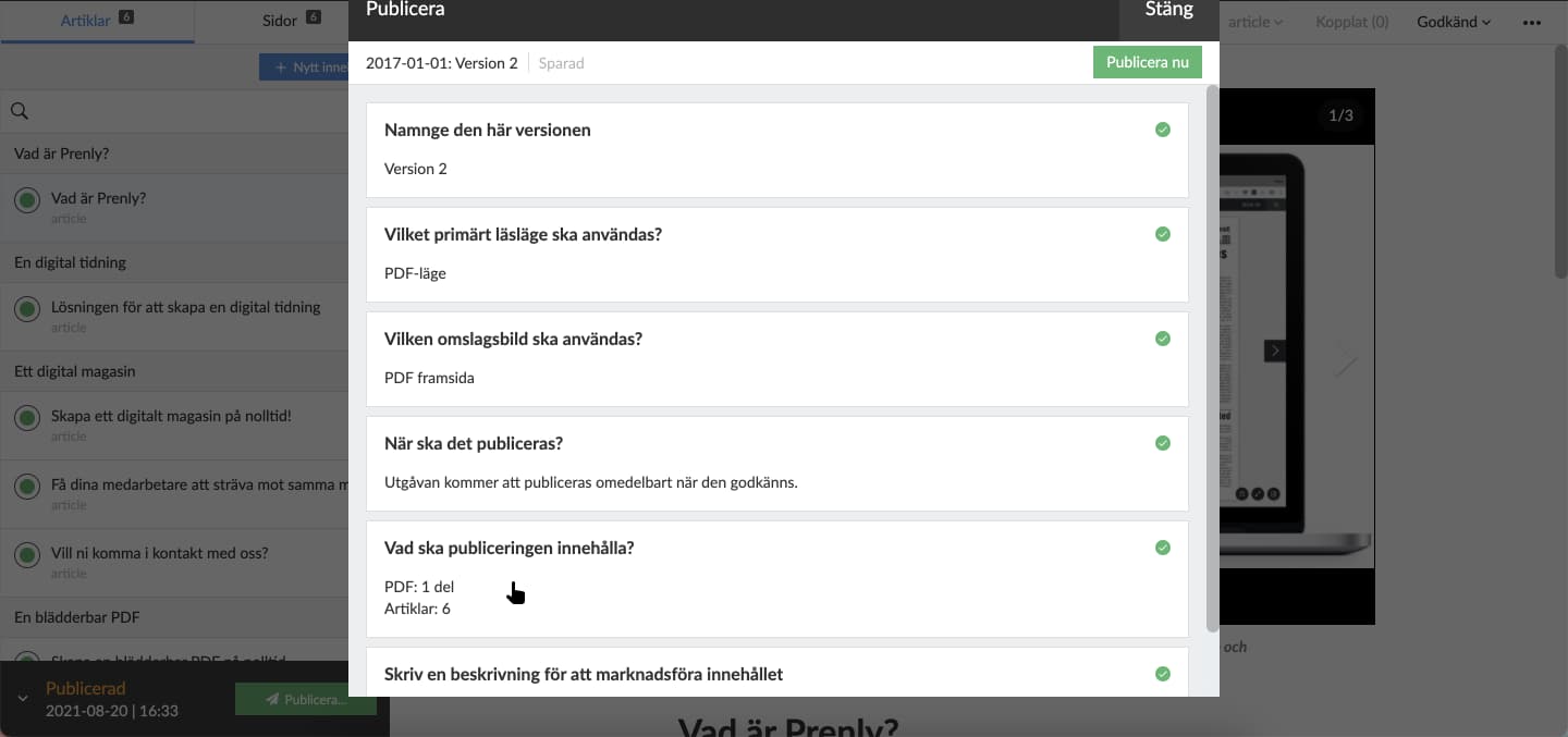 Välj "Vad ska publiceringen innehålla?" för att göra urval av vilka artiklar som skall tas med i publiceringen.
