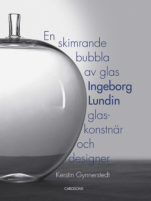 Ingeborg Lundin:  En skimrande bubbla av glas