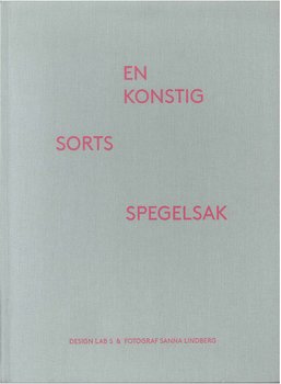 Design Lab S & Sanna Lindberg: En konstig sorts spegelsak