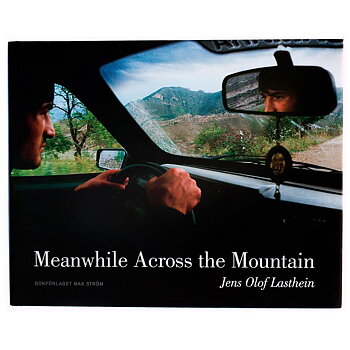 Jens Olof Lasthein: Meanwhile Across the Mountain [signed]