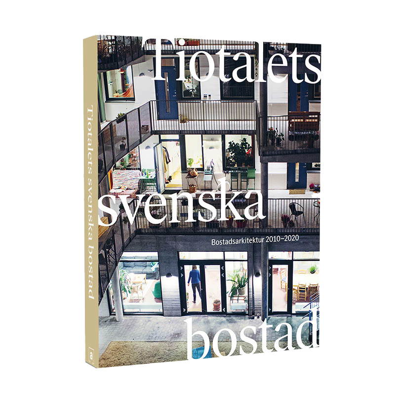 Tiotalets svenska bostad - Bostadsarkitektur 2010-2020