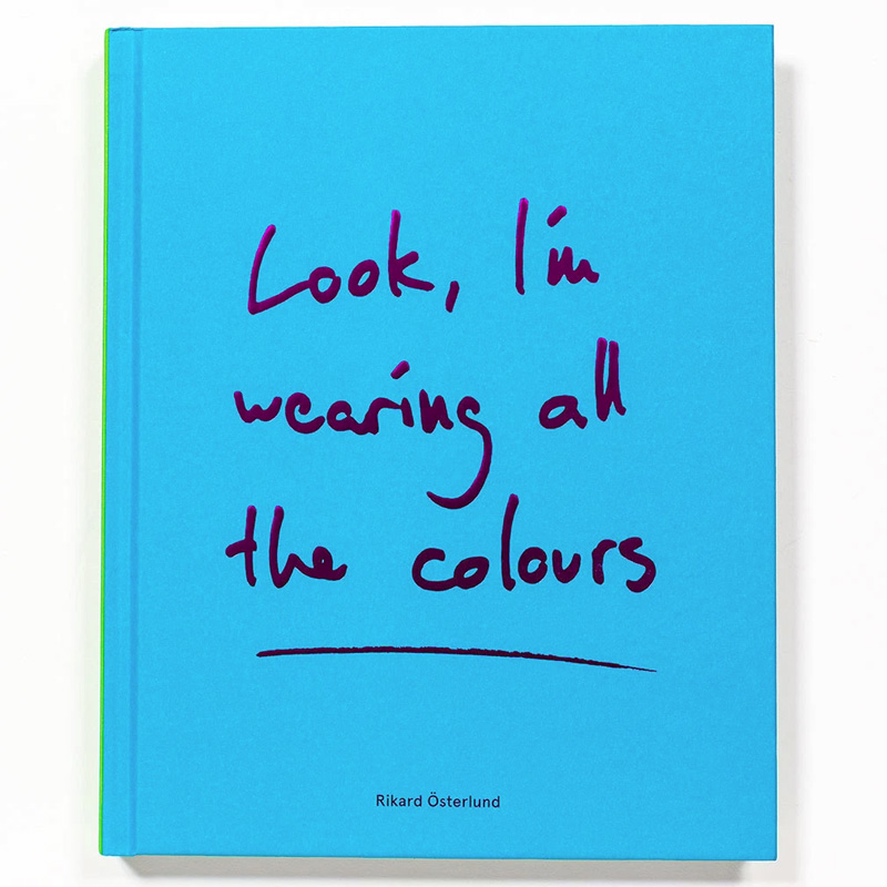 Rikard Österlund: Look, I'm Wearing all the Colours