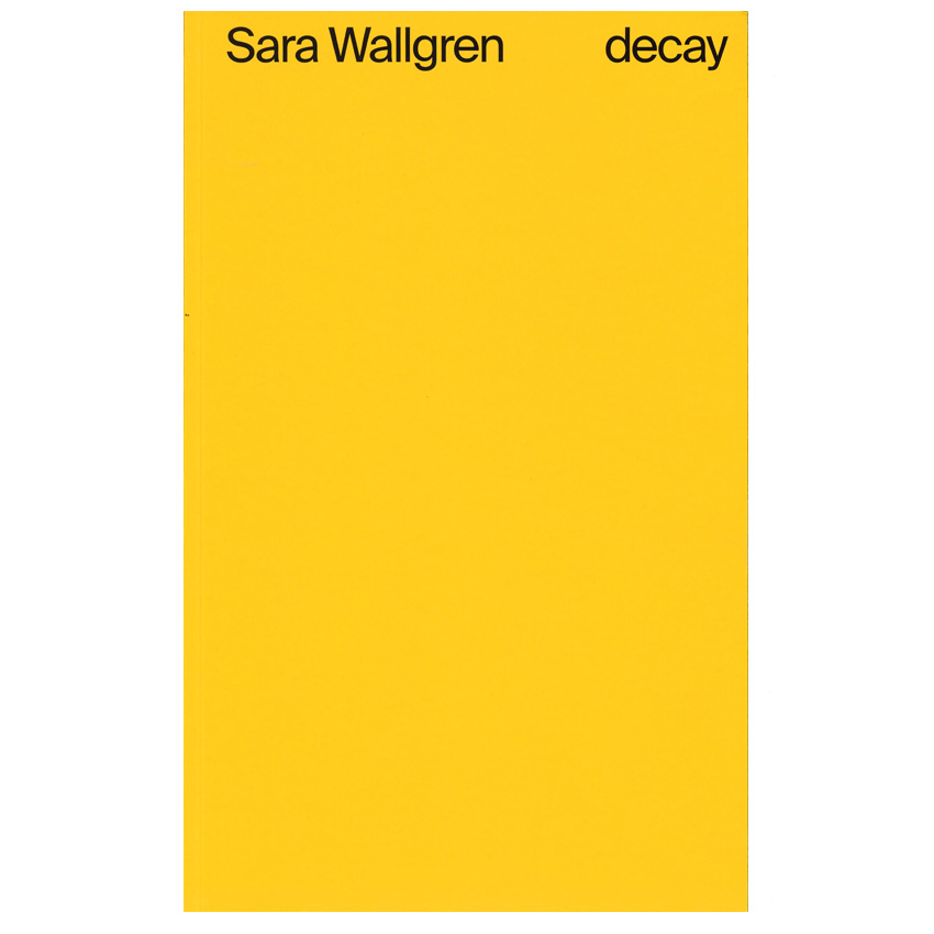 Sara Wallgren: Decay