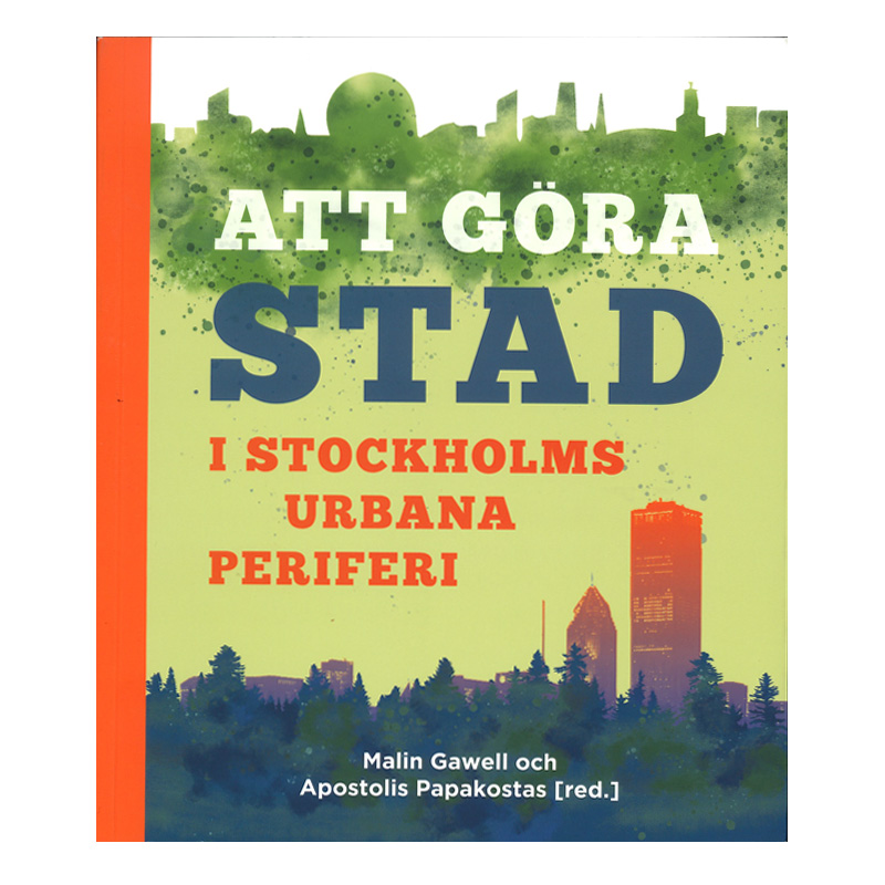Att göra stad i Stockholms urbana periferi