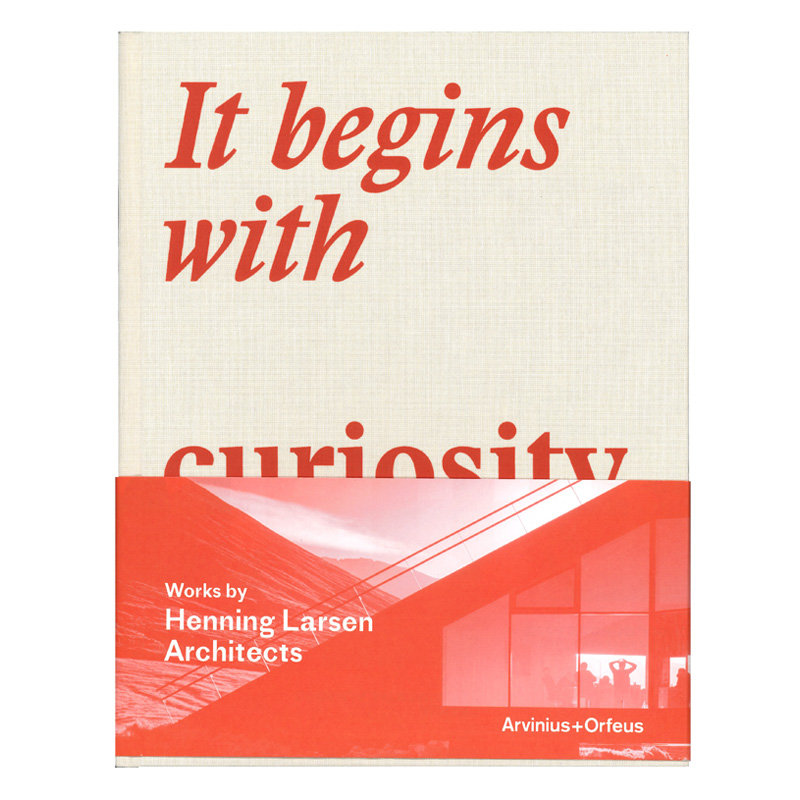 Henning Larsen Architects: It Begins with Curiosity