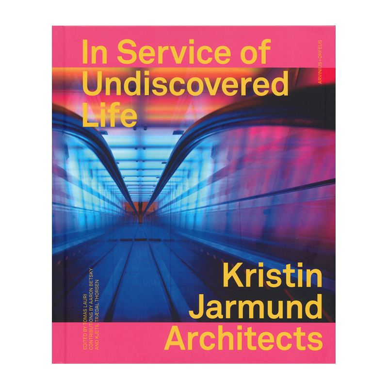 Kristin Jarmund Architects:  In Service of Undiscovered Life