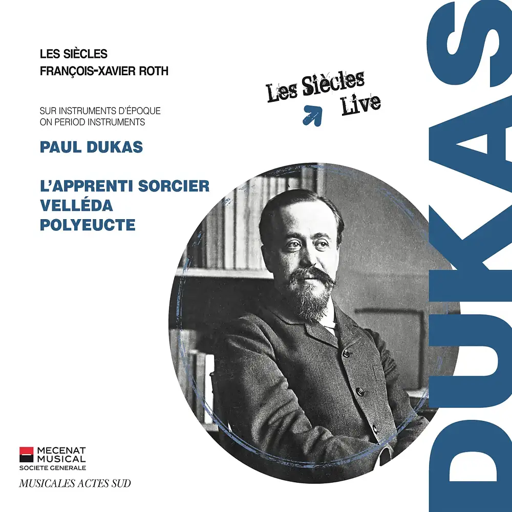 Paul Dukas: L’Apprenti sorcier, Velléda, Polyeucte